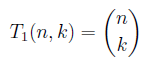 T_{1}(n, k) = \binom{n}{k}