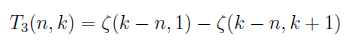 T_{3}(n,k) = \zeta(k - n, 1) - \zeta(k - n, k + 1)